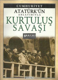 Image of Atatürk'ün Anlatımıyla Kurtuluş Savaşı: Cumhuriyet