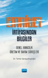Image of EMNİYET İRTİFASINDAN BİLGİLER-Genel Havacılık Üretim ve Bakım Süreçleri