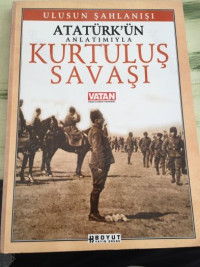 Image of Atatürk'ün Anlatımıyla Kurtuluş Savaşı: Ulusun Şahlanışı