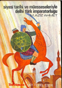 Image of Siyasi Tarihi ve Müesseseleriyle Delhi Türk İmparatorluğu