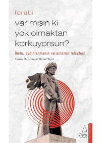 Image of Var Mısın ki Yok Olmaktan Korkuyorsun?-İlmin, aydınlanmanın ve anlamın felsefesi